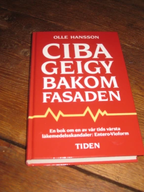 Ciba-Geigy bakom fasaden - En bok om en av vår tids värsta läkemedelsskandaler: Entero-Vioform