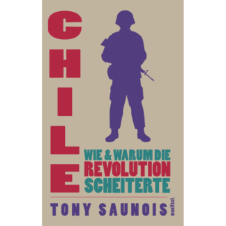 Chile - Wie & warum die Revolution scheiterte