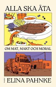 Alla ska äta - Om mat, makt och moral